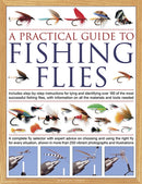 The Practical Guide to Fishing Flies : Includes step-by-step instructions for tying and identifying over 100 of the most successful flishing flies, with information on all the materials and tools need-9780754828884