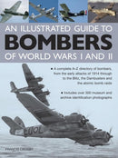 Illustrated Guide to Bombers of World Wars I and II: A Complete A-Z Directory of Bombers, from Early Attacks of 1914 Through to the Blitz, the Damb-9780754829157