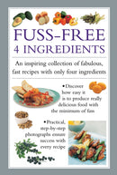 Fuss-Free 4 Ingredients : An Inspiring Collection of Fabulous, Fast Recipes with Only Four Ingredients-9780754830771