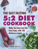 The Easy Fasting 5:2 Diet Cookbook : Make Fast Days Feel Like Feast Days, with 130 Delicious Recipes-9780754834311