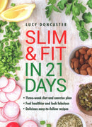 Slim & Fit in 21 Days : Three-week diet and exercise plan * Feel healthier and look fabulous * Easy-to-follow with delicious recipes-9780754834380