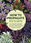 How to Propagate 375 Plants : A practical guide to propagating your own flowers, foliage plants, trees, shrubs, climbers, wet-loving plants, bog and water plants, vegetables and herbs-9780754834410