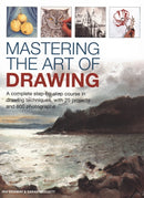 Mastering the Art of Drawing : A complete step-by-step course in drawing techniques, with 25 projects and 800 photographs-9780754834434