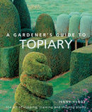 A Gardener's Guide to Topiary : The art of clipping, training and shaping plants-9780754834496