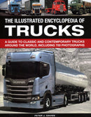 The Illustrated Encyclopedia of Trucks : A guide to classic and contemporary trucks around the world, including 700 photographs-9780754834526