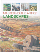 Mastering the Art of Landscapes : A step-by-step course with 30 drawing and painting projects and 800 photographs-9780754834687