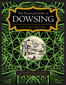 Dowsing, The Practical Guide to : How to harness the earth's energies for health and healing, with 150 step-by-step photographs-9780754834786