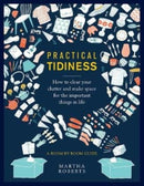 Practical Tidiness : How to clear your clutter and make space for the important things in life, a room by room guide-9780754834878
