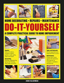 Do-It-Yourself : Home decorating, repairs, maintenance: a complete practical guide to home improvement-9780754834946
