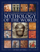 Mythology of the World, Illustrated Encyclopedia of : A comprehensive A-Z of the myths and legends of the ancient world-9780754835431