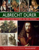 Albrecht Durer: His Life and Works