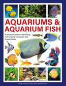 Aquariums & Aquarium Fish : A practical guide to identifying and keeping freshwater and marine fishes-9780754835585