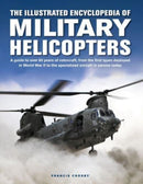Military Helicopters, The Illustrated Encyclopedia of : A guide to over 80 years of rotorcraft, from the first types deployed in World War II to the specialized aircraft in service today-9780754835660