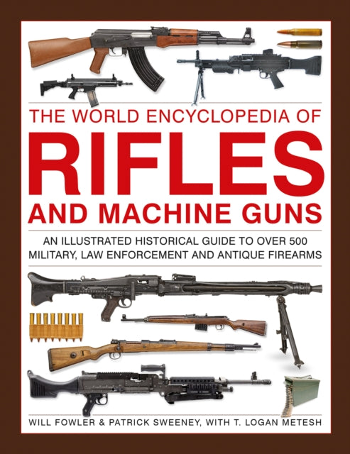 The World Encyclopedia of Rifles and Machine Guns