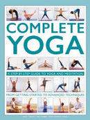 Complete Yoga : A step-by-step guide to yoga and meditation, from getting started to advanced techniques-9780754835806