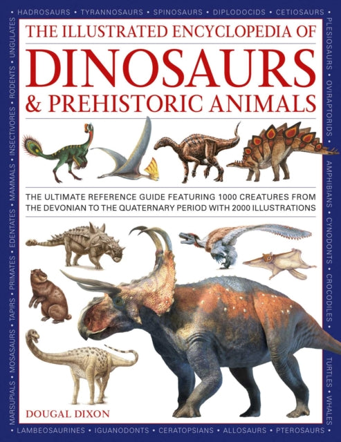 The Illustrated Encyclopedia of Dinosaurs and Prehistoric Creatures