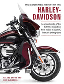 Harley Davidson, The Illustrated History of the : An encylopedia of the definitve motorbike, from classic to custom, with 750 photographs-9780754835905