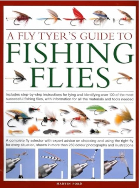 A Fly-Tyer's Guide to Making Fishing Flies : Includes step-by-step instructions for tying and identifying over 100 of the most successful fishing flies, with information on all the materials and tools-9780754835912