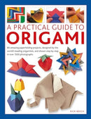 Origami, A Practical Guide to : 80 amazing paperfolding projects, designed by the world's leading origamists, and shown step by step in over 1500 photographs-9780754835967