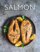 Salmon : The complete guide to preparing and cooking the king of fish, with over 220 salmon and trout recipes-9780754836124