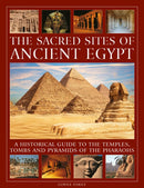 The Sacred Sites of Ancient Egypt : A historical guide to the temples, tombs and pyramids of the pharoahs-9780754836193