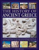 The History of Ancient Greece : A military and political account of the ancient Greeks including the Persian Wars, the Battle of Marathon and the campaigns of Alexander the Great and his conquest of A-9780754836223