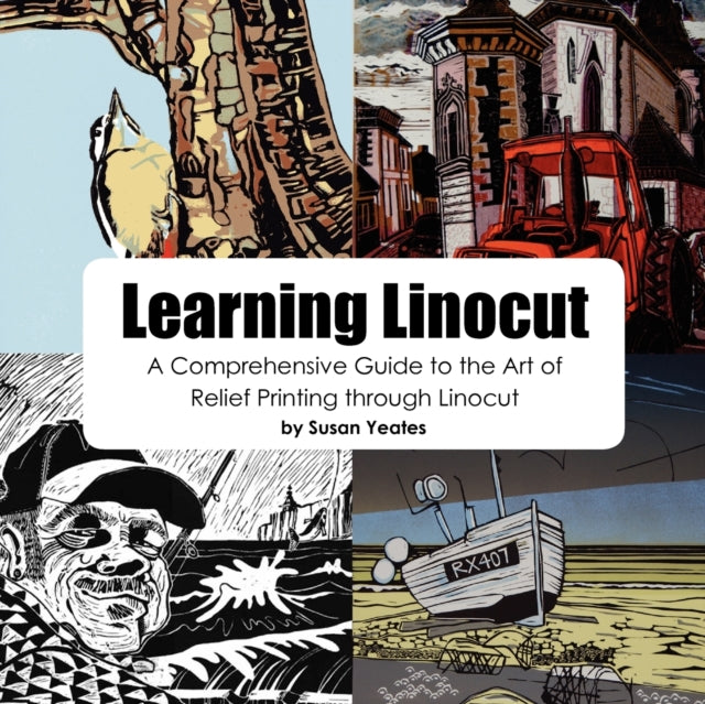 Learning Linocut: A Comprehensive Guide to the Art of Relief Printing Through Linocut-9780755213306