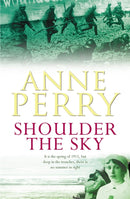 Shoulder the Sky (World War I Series, Novel 2) : A moving novel of life during the dark days of war-9780755302871