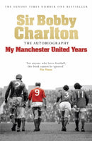 My Manchester United Years : The autobiography of a footballing legend and hero-9780755316205