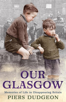 Our Glasgow : Memories of Life in Disappearing Britain-9780755317141