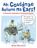 Ah Couldnae Believe Ma Ears! : Classic Overheard Conversations-9780755319497