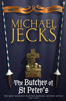 The Butcher of St Peter's (Last Templar Mysteries 19) : Danger and intrigue in medieval Britain-9780755322985