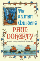 The Waxman Murders (Hugh Corbett Mysteries, Book 15) : Murder, espionage and treason in medieval England-9780755328840