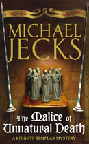 The Malice of Unnatural Death (Last Templar Mysteries 22) : A thrilling medieval adventure of secrets and murder-9780755332786