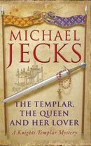 The Templar, the Queen and Her Lover (Last Templar Mysteries 24) : Conspiracies and intrigue abound in this thrilling medieval mystery-9780755332847
