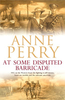 At Some Disputed Barricade (World War I Series, Novel 4) : A magnificent novel of murder and espionage during the dark days of war-9780755334087