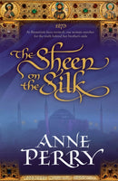 The Sheen on the Silk : An epic historical novel set in the golden Byzantine Empire-9780755339082