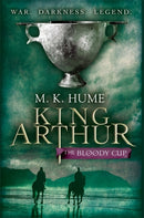 King Arthur: The Bloody Cup (King Arthur Trilogy 3) : A thrilling historical adventure of treason and turmoil-9780755348732