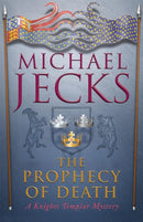 The Prophecy of Death (Last Templar Mysteries 25) : A thrilling medieval adventure-9780755349777