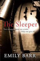 The Sleeper : Two strangers meet on a train. Only one gets off. A dark and gripping psychological thriller.-9780755388004