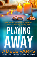 Playing Away : The irresistible, trailblazing novel of an affair from the bestselling author of BOTH OF YOU-9780755394203