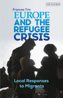 Europe and the Refugee Crisis : Local Responses to Migrants-9780755617753