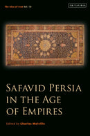 Safavid Persia in the Age of Empires : The Idea of Iran Vol. 10-9780755633784