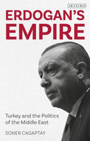 Erdogan's Empire : Turkey and the Politics of the Middle East-9780755634774