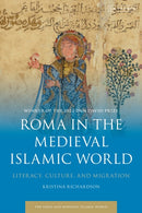 Roma in the Medieval Islamic World : Literacy, Culture, and Migration-9780755635818