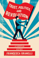 Trust, Politics and Revolution : A European History-9780755636488