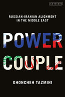 Power Couple : Russian-Iranian Alignment in the Middle East-9780755640454