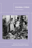 Colonial Cyprus : A Cultural History-9780755640676