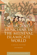 Music and Musicians in the Medieval Islamicate World : A Social History-9780755641819