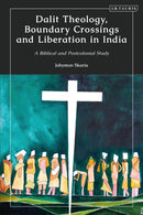 Dalit Theology, Boundary Crossings and Liberation in India : A Biblical and Postcolonial Study-9780755642397